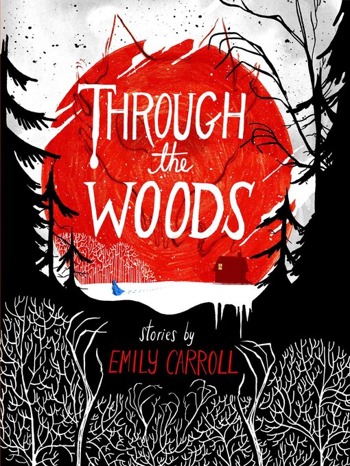Title details for Through the Woods by Emily Carroll - Wait list